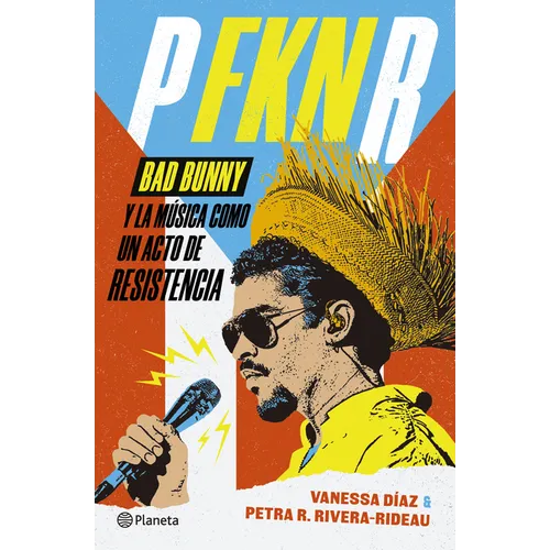 P Fkn R: Bad Bunny Y La Música Como Un Acto de Resistencia / P Fkn R: How Bad Bunny Became the Global Voice of Puerto Rican Resistance - Paperback Book