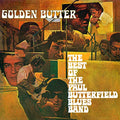 GOLDEN BUTTER - THE BEST OF THE PAUL BUTTERFIELD BLUES BAND (180 GRAM AUDIOPHI Vinyl Record
