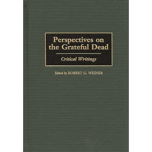 Perspectives on the Grateful Dead: Critical Writings - Hardcover Book