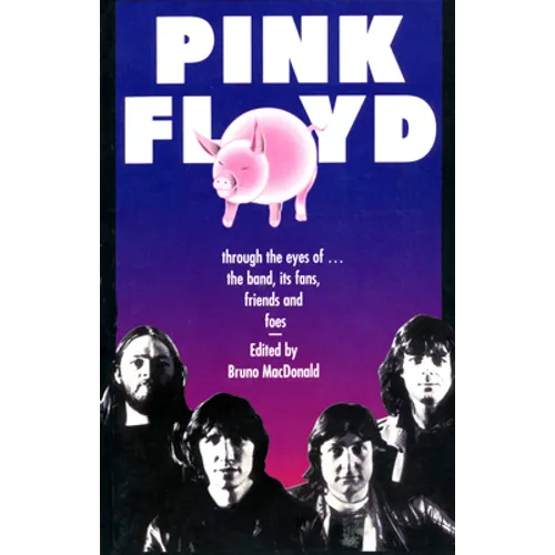 Pink Floyd: Through the Eyes of the Band, Its Fans, Friends, and Foes - Paperback Book
