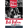 Pledging My Time: Conversations with Bob Dylan Band Members - Hardcover Book