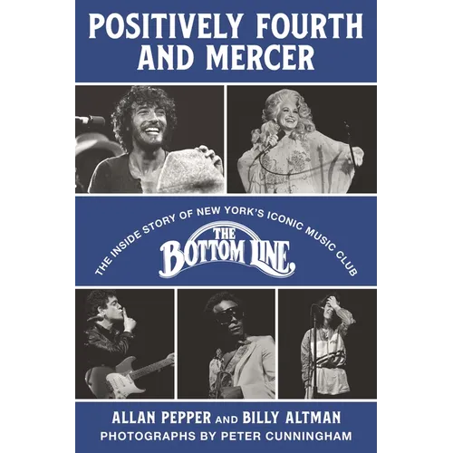 Positively Fourth and Mercer: The Inside Story of New York's Iconic Music Club, the Bottom Line - Hardcover Book