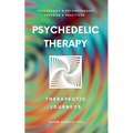 Psychedelic Therapy: The Healing Power Therapeutic Journeys - Paperback Book