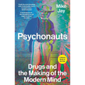 Psychonauts: Drugs and the Making of the Modern Mind - Paperback Book