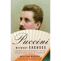Puccini Without Excuses: A Refreshing Reassessment of the World's Most Popular Composer - Paperback Book