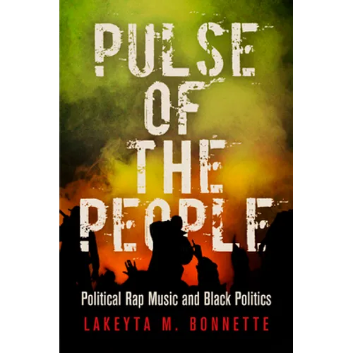 Pulse of the People: Political Rap Music and Black Politics - Paperback Book