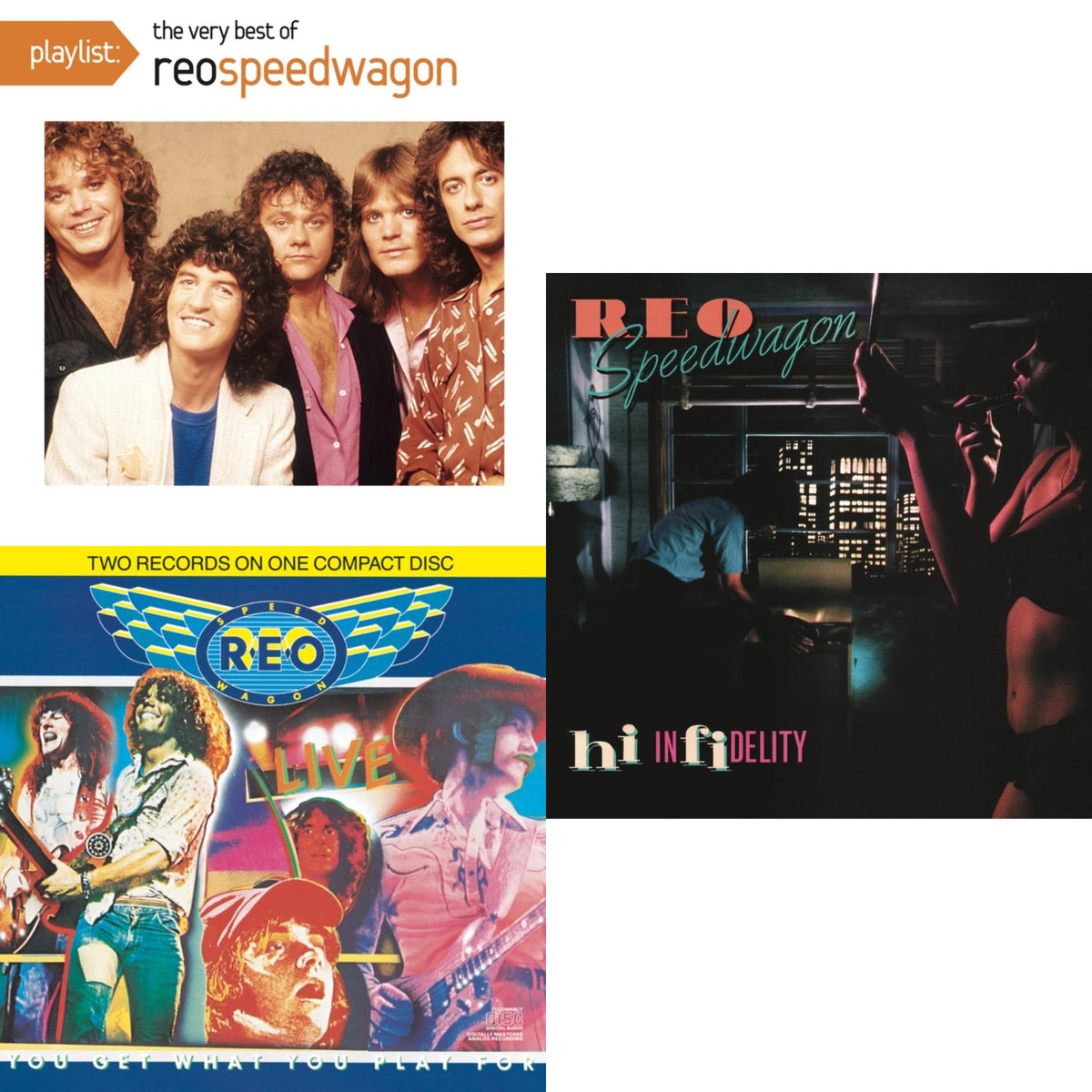 Hi Infidelity & Live: You Get What You Play For & Playlist: Very Best Of Reo Speedwagon