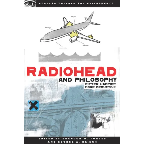 Radiohead and Philosophy: Fitter Happier More Deductive - Paperback Book
