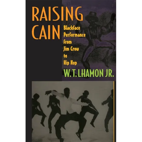 Raising Cain: Blackface Performance from Jim Crow to Hip Hop - Paperback Book