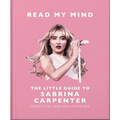 Read My Mind: The Little Guide to Sabrina Carpenter - Hardcover Book