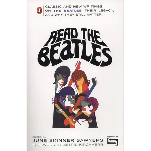 Read the Beatles: Classic and New Writings on the Beatles, Their Legacy, and Why They Still Matter - Paperback Book