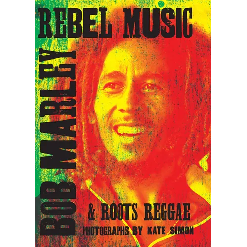 Rebel Music: Bob Marley & Roots Reggae - Hardcover Book