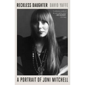 Reckless Daughter: A Portrait of Joni Mitchell - Paperback Book