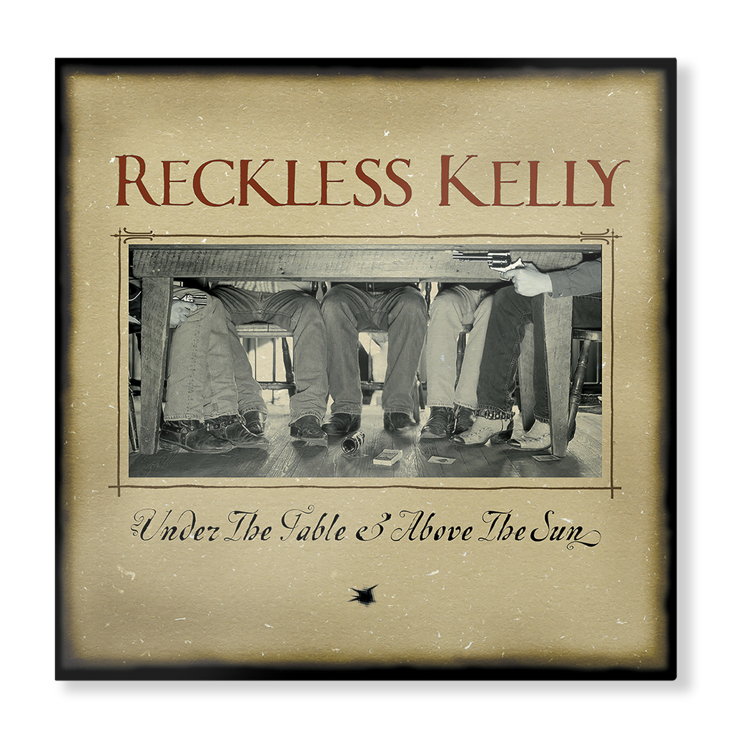 Reckless Kelly - Under The Table and Above The Sun (20th Anniversary) - LP (Black) Vinyl Record