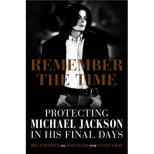 Remember the Time: Protecting Michael Jackson in His Final Days - Hardcover Book