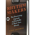 Rhythm Makers: The Drumming Legends of Nashville in Their Own Words - Hardcover Book