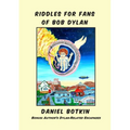 Riddles for Fans of Bob Dylan: Bonus: Author's Dylan-Related Escapades - Paperback Book