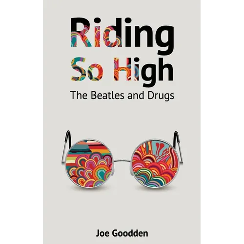 Riding So High: The Beatles and Drugs - Paperback Book