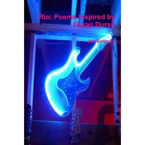Rio: Poems Inspired by Duran Duran - Paperback Book