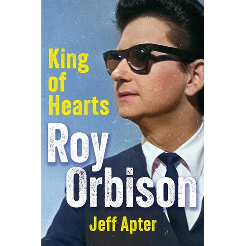 Roy Orbison: King of Hearts - Hardcover Book