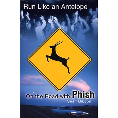 Run Like an Antelope: On the Road with Phish - Paperback Book
