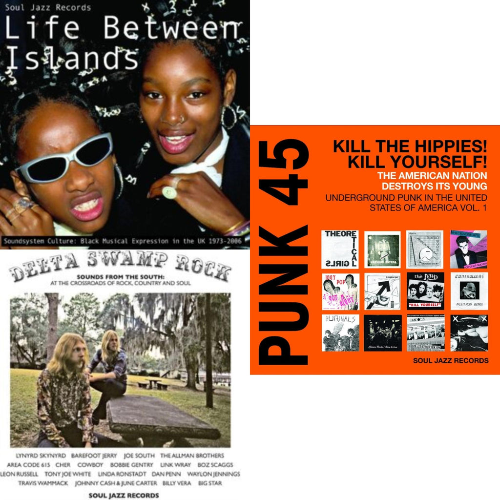 Soul Jazz Records Presents - Life Between Islands - Soundsystem Culture: Black Musical Expression In The Uk 1973-2006 (3LP) & Delta Swamp Rock - Sounds From The South:  At The Crossroads Of Rock, Country & Soul & Punk 45: Kill The Hippies! Kill