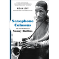 Saxophone Colossus: The Life and Music of Sonny Rollins - Paperback Book