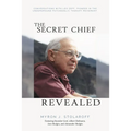 Secret Chief Revealed, Revised 2nd Edition: Conversations with Leo Zeff, Pioneer in the Underground Psychedelic Therapy Movement - Paperback Book