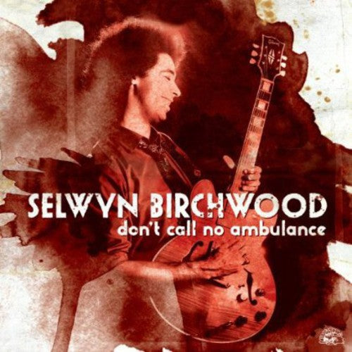 Selwyn Birchwood – Don't Call No Ambulance Music CD