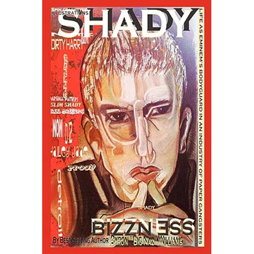 Shady Bizzness' Life as Eminem's Bodyguard in an Industry of Paper Gangsters - Hardcover Book