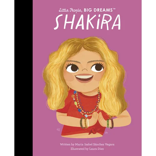 Little People, BIG DREAMS: Shakira - Hardcover Book