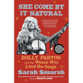 She Come by It Natural: Dolly Parton and the Women Who Lived Her Songs - Paperback Book