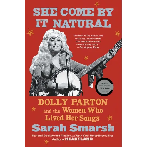 She Come by It Natural: Dolly Parton and the Women Who Lived Her Songs - Paperback Book