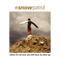 Snow Patrol - When It'S All Over We Have To Clear Up Vinyl Record