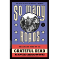 So Many Roads: The Life and Times of the Grateful Dead - Paperback Book