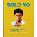 Solo Yo: The Little Guide to Bad Bunny - Hardcover Book