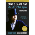 Song & Dance Man: The Art of Bob Dylan - Vol. 3 World Gone Right: Dylan's Work in the 1990s from Under The Red Sky through Time Out Of Mind - Paperback Book