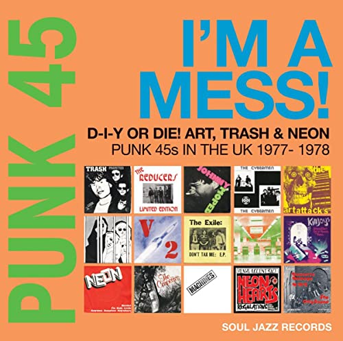 Soul Jazz Records presents PUNK 45: I’m A Mess! D-I-Y Or Die! Art, Trash & Neon – Punk 45s In The UK 1977-78 Vinyl Record