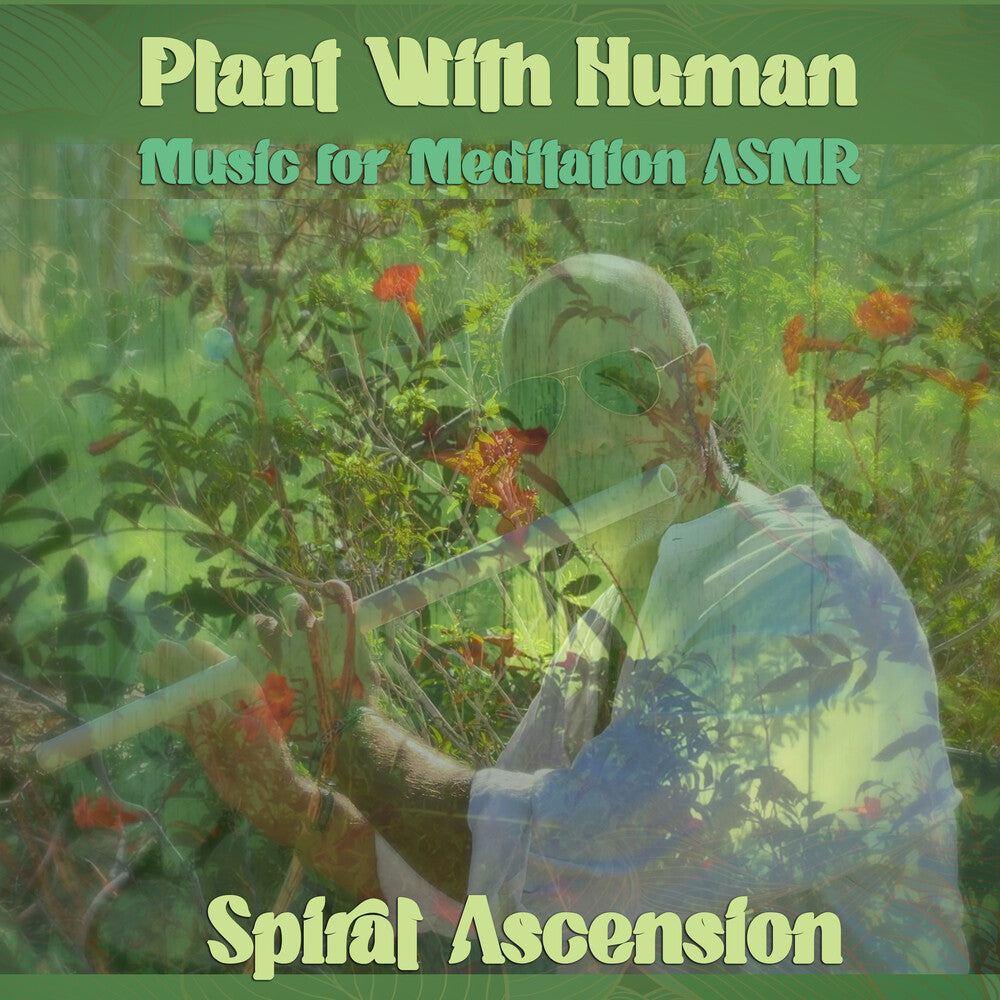 Spiral Ascension – Plant With Human: Music For Meditation Asmr Music CD