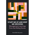 Start Me Up and Keep Me Growing: Management Learnings from the Rolling Stones - Paperback Book