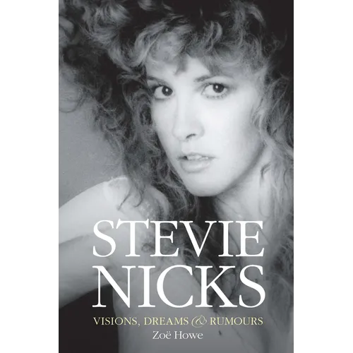 Stevie Nicks: Visions, Dreams & Rumours - Paperback Book