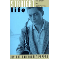Straight Life: The Story of Art Pepper - Paperback Book