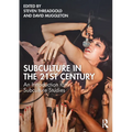 Subculture in the 21st Century: An Introduction to Subculture Studies - Paperback Book
