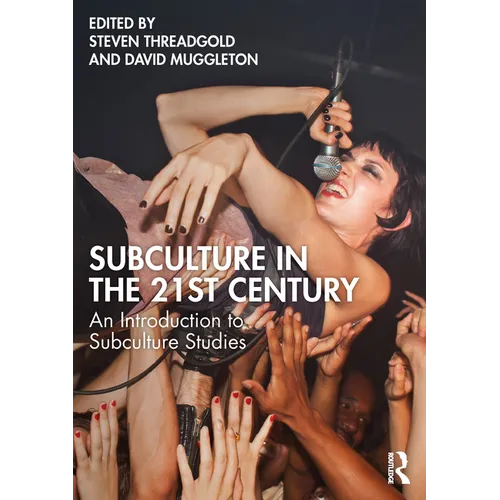 Subculture in the 21st Century: An Introduction to Subculture Studies - Paperback Book