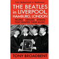 THE BEATLES in LIVERPOOL, HAMBURG, LONDON: People Venues Events That Shaped Their Music - Paperback Book