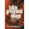 Talkin' Greenwich Village: The Heady Rise and Slow Fall of America's Bohemian Music Capital - Hardcover Book