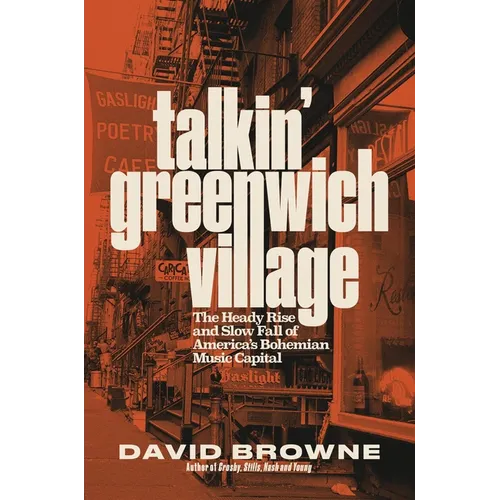 Talkin' Greenwich Village: The Heady Rise and Slow Fall of America's Bohemian Music Capital - Hardcover Book