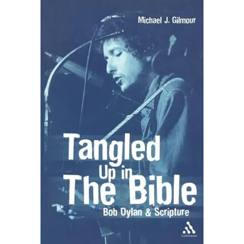 Tangled Up in the Bible: Bob Dylan & Scripture - Paperback Book