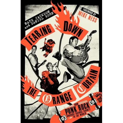 Tearing Down the Orange Curtain: How Punk Rock Brought Orange County to the World - Hardcover Book