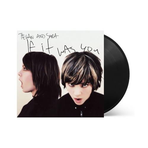Tegan & Sara - If It Was You